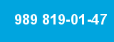 989 819-01-47